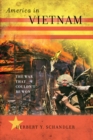 America in Vietnam : The War That Couldn't Be Won - Herbert Y. Schandler