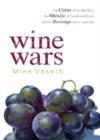 Wine Wars : The Curse of the Blue Nun, the Miracle of Two Buck Chuck, and the Revenge of the Terroirists - Book