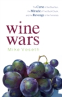 Wine Wars : The Curse of the Blue Nun, the Miracle of Two Buck Chuck, and the Revenge of the Terroirists - Book