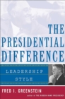 The Presidential Difference : Leadership Style from Roosevelt to Clinton - eBook
