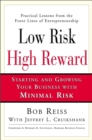 Low Risk, High Reward : Starting and Growing Your Own Business with Minimal Risk - eBook