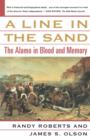 A Line in the Sand : The Alamo in Blood and Memory - Book