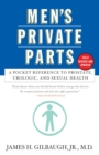 Men's Private Parts : A Pocket Reference to Prostate, Urologic and Sexual Health - Book