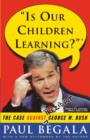 Is Our Children Learning? : The Case Against George W. Bush - eBook