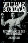 William F. Buckley, Jr. : Patron Saint of the Conservatives - Book