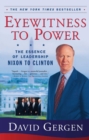 Eyewitness To Power : The Essence of Leadership Nixon to Clinton - eBook