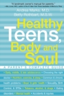 Healthy Teens, Body and Soul : A Parent's Complete Guide - Book