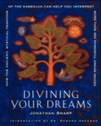 Divining Your Dreams : How the Ancient, Mystical Tradition of the Kabbalah Can Help You Interpret 1,000 Dream Images - Book