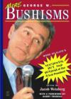 More George W. Bushisms : More of Slate's Accidental Wit and Wisdom of Our 43rd President - Jacob Weisberg
