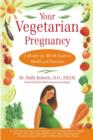 Your Vegetarian Pregnancy : A Month-by-Month Guide to Health and Nutrition - eBook