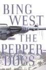 The Pepperdogs : A Novel - Bing West