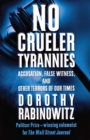 No Crueler Tyrannies : Accusation, False Witness, and Other Terrors of Our Times - eBook