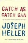 Catch as Catch Can : The Collected Stories and Other Writings - Book