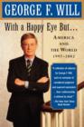 With a Happy Eye, but... : America and the World, 1997--2002 - Book