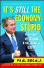 It's Still the Economy, Stupid : George W. Bush, The GOP's CEO - Book