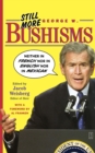 Still More George W. Bushisms : Neither in French, Nor in English, Nor in Mexican - Book