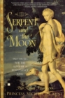 The Serpent and the Moon : Two Rivals for the Love of a Renaissance King - Book