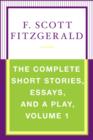The Complete Short Stories, Essays, and a Play, Volume 1 - eBook