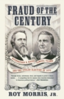 Fraud of the Century : Rutherford B. Hayes, Samuel Tilden, and the Stolen Election of 1876 - Book