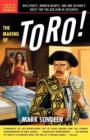 The Making of Toro : Bullfights, Broken Hearts, and One Author's Quest for the Acclaim He Deserves - Book