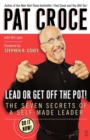 Lead or Get Off the Pot! : The Seven Secrets of a Self-Made Leader - eBook