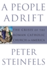 A People Adrift : The Crisis of the Roman Catholic Church in America - Book
