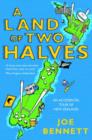 A Land of Two Halves : An Accidental Tour of New Zealand - Book