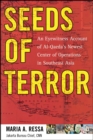 Seeds of Terror : An Eyewitness Account of Al-Qaeda's Newest Center of Operations in Southeast Asia - eBook