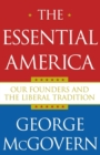 The Essential America : Our Founders and the Liberal Tradition - Book