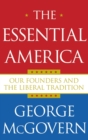 The Essential America : Our Founders and the Liberal Tradition - eBook