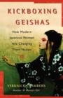 A Kickboxing Geishas : How Modern Japanese Women Are Changing Their Nation - Book