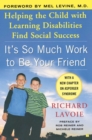 It's So Much Work to Be Your Friend : Helping the Child with Learning Disabilities Find Social Success - eBook