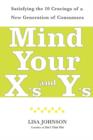 Mind Your X's and Y's : Satisfying the 10 Cravings of a New Generation of Consumers - Book
