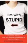 I'm with Stupid : One Man. One Woman. 10,000 Years of Misunderstanding Between the Sexes Cleared Right Up - Book
