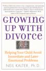 Growing Up With Divorce : Helping Your Child Avoid Immediate and Later Emotional Problems - Book