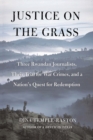 Justice on the Grass : Three Rwandan Journalists, Their Trial for War Crimes and a Nation's Quest for Redemption - Book