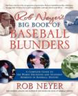 Rob Neyer's Big Book of Baseball Blunders : A Complete Guide to the Worst Decisions and Stupidest Moments in Baseball History - Book