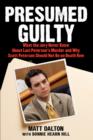 Presumed Guilty : What the Jury Never Knew About Laci Peterson's Murder and Why Scott Peterson Should Not Be on Death Row - Book