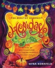 The Healthy Hedonist Holidays : A Year of Multi-Cultural, Vegetarian-Friendly Holiday Feasts - Book