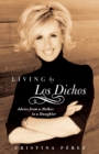Living by Los Dichos : Advice from a Mother to a Daughter - Book