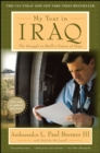 My Year in Iraq : The Struggle to Build a Future of Hope - L.  Paul Bremer