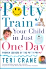 Potty Train Your Child in Just One Day : Proven Secrets of the Potty Pro - eBook