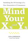 Mind Your X's and Y's : Satisfying the 10 Cravings of a New Generation of Consumers - eBook