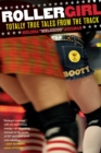 Rollergirl : Totally True Tales from the Track - Book
