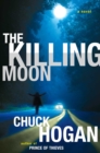 The Killing Moon : A Novel - Chuck Hogan