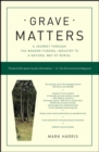 Grave Matters : A Journey Through the Modern Funeral Industry to a Natural Way of Burial - eBook