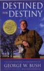 Destined for Destiny : The Unauthorized Autobiography of George W. Bush - Book