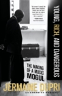 Young, Rich, and Dangerous : The Making of a Music Mogul - Book