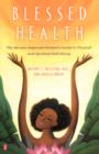 Blessed Health : The African-American Woman's Guide to Physical and Spiritual Well-being - Book