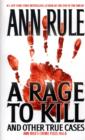 A Rage To Kill And Other True Cases: : Anne Rule's Crime Files, Vol. 6 - Ann Rule